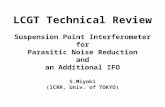 LCGT Technical Review Suspension Point Interferometer for Parasitic Noise Reduction and an Additional IFO S.Miyoki (ICRR, Univ. of TOKYO)