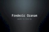 Frederic Ozanam words to live by. Charity is the Samaritan who pours oil on the wounds of the traveler who has been attacked. It is justice's role to.