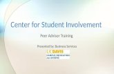 Center for Student Involvement Peer Advisor Training Presented by: Business Services.