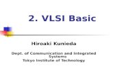 2. VLSI Basic Hiroaki Kunieda Dept. of Communication and Integrated Systems Tokyo Institute of Technology.