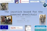 The joystick board for the powered wheelchair Jean-Marc Capron ISEN September 30 th 2011 University of Kent 1 Part-financed by the European Regional Development.