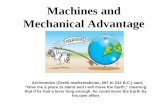 Machines and Mechanical Advantage Archimedes (Greek mathematician, 287 to 212 B.C.) said, “Give me a place to stand and I will move the Earth,” meaning.