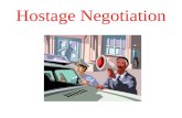 Hostage Negotiation. Definisi Kategori dari Penyandera Mereka yang terlibat dalam situasi penyanderaan Langkah-langkah negosiasi Dampak Teknik dalam negosiasi.