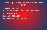Warm-up: copy binder sections down Binder Set-Up: I.Class notes and assignments II.Warm-Ups III.Vocabulary IV.Graduation Project.