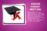 Counselors have met with seniors, and class sponsors will meet with them next Wednesday. We are sharing the same information with parents, so everyone.