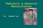 Pediatric & Neonatal Resuscitation Dr. Edward Les.