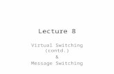 Lecture 8 Virtual Switching (contd.) & Message Switching.
