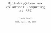 MilkyWay@Home and Volunteer Computing at RPI Travis Desell RCOS, April 23, 2010