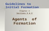 Guidelines to Initial Formation Chapter 2 Sections D & E Agents of Formation.