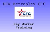 DFW Metroplex CFC Key Worker Training. Know the Cause The more you know about CFC, the more effective you will be when you invite people to participate.