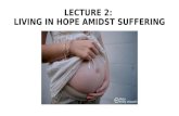 LECTURE 2: LIVING IN HOPE AMIDST SUFFERING. QUESTIONS: HOPE, SUFFERING, THE SPIRIT What difference does the Spirit make in our everyday lives? How can.