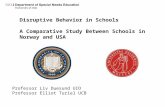 Disruptive Behavior in Schools A Comparative Study Between Schools in Norway and USA Professor Liv Duesund UIO Professor Elliot Turiel UCB.