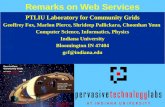Ipgdec5-01 Remarks on Web Services PTLIU Laboratory for Community Grids Geoffrey Fox, Marlon Pierce, Shrideep Pallickara, Choonhan Youn Computer Science,