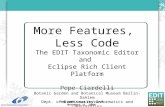 More Features, Less Code The EDIT Taxonomic Editor and Eclipse Rich Client Platform Pepe Ciardelli Botanic Garden and Botanical Museum Berlin-Dahlem Dept.