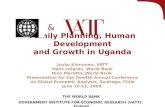 Family Planning, Human Development and Growth in Uganda Jouko Kinnunen, VATT Hans Lofgren, World Bank Dino Merotto, World Bank Presentation for the Twelfth.