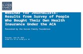 Webinar for Journalists: Results from Survey of People Who Bought Their Own Health Insurance Under the ACA Presented by the Kaiser Family Foundation Thursday,
