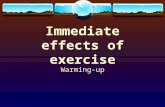 Immediate effects of exercise Warming-up Warm-up  The body prepares for activity by making physiological adjustments  Homeostasis is disturbed and.