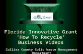 Florida Innovative Grant ‘How To Recycle’ Business Videos Collier County Solid Waste Management Department.