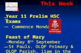 This Week – 9A This Week – 9A Year 11 Prelim HSC Exams - Commence Monday Feast of Mary -Monday 8 th September -St Pauls. OLQP Primary & OLQP Parish, 11am.