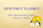 SENTENCE FLUENCY Mrs. Richmond’s Class March 3, 2011.