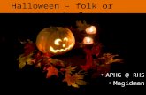 Halloween – folk or popular? APHG @ RHS Magidman.