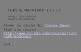 1 Turing Machines (13.5) Longin Jan Latecki Temple University Based on slides by Costas Busch from the courseCostas Busch