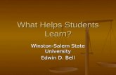 What Helps Students Learn? Winston-Salem State University Edwin D. Bell.