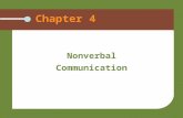 Chapter 4 Nonverbal Communication. Chapter Outcomes Describe the power of nonverbal communication Outline the functions of nonverbal communication Describe.