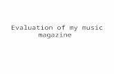 Evaluation of my music magazine. How my magazine, uses develop, challenge forms and conventions of real media products Title - My music magazine name,