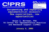 Documenting and reporting implementation research: New expectations, new opportunities Brian S. Mittman, PhD VA Center for Implementation Practice and.