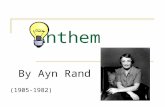 Anthem By Ayn Rand (1905-1982). 11 February 2013: Do Now  Can having too much freedom or too many options or choices ever be a bad thing?  Have you.
