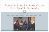 PRESENTED BY MR. DUSTIN KALLMEYER & MRS. MARIBETH DANN Foundation Partnerships for Small Schools.