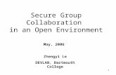 1 Secure Group Collaboration in an Open Environment May, 2006 Zhengyi Le DEVLAB, Dartmouth College.