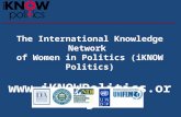 The International Knowledge Network of Women in Politics (iKNOW Politics) .