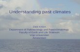 Understanding past climates Dick Kroon Department of Paleoecology and Paleoclimatology Faculty of Earth and Life Sciences Vrije Universiteit Amsterdam.