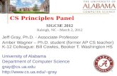 CS Principles Panel Jeff Gray, Ph.D. - Associate Professor Amber Wagner – Ph.D. student (former AP CS teacher) K-12 Colleague: Bill Cowles, Booker T. Washington.