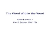 The Word Within the Word Stem Lesson 7 Part 2 (stems 166-175)