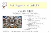 IOP HEPP: Beauty Physics in the UK, 12/11/08Julie Kirk1 B-triggers at ATLAS Julie Kirk Rutherford Appleton Laboratory Introduction – B physics at LHC –
