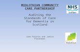 MIDLOTHIAN COMMUNITY CARE PARTNERSHIP Auditing the Standards of Care for Dementia in Scotland Jane Fairnie and Janice Flockhart.