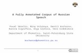 1 A Fully Annotated Corpus of Russian Speech Pavel Skrelin, Nina Volskaya, Daniil Kocharov, Karina Evgrafova, Olga Glotova, Vera Evdokimova Department.