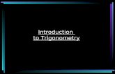 Introduction to Trigonometry What is Trigonometry? Trigonometry is the study of how the sides and angles of a triangle are related to each other. It's.