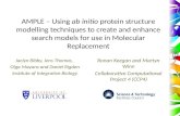 AMPLE – Using ab initio protein structure modelling techniques to create and enhance search models for use in Molecular Replacement Jaclyn Bibby, Jens.