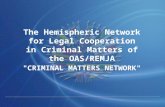 The Hemispheric Network for Legal Cooperation in Criminal Matters of the OAS/REMJA "CRIMINAL MATTERS NETWORK"