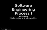 Copyright © 2012-2014 by Mark J. Sebern Software Engineering Process I SE-2800-14 Sprint review and retrospective.