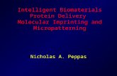 Intelligent Biomaterials Protein Delivery Molecular Imprinting and Micropatterning Nicholas A. Peppas.