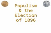 Populism & the Election of 1896 Populism & the Election of 1896.