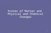 States of Matter and Physical and Chemical Changes 1.