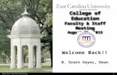 1 College of Education Faculty & Staff Meeting August 21, 2015 B. Grant Hayes, Dean 2015 East Carolina University Welcome Back!!