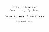 Data-Intensive Computing Systems Data Access from Disks Shivnath Babu.