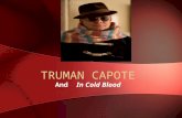 TRUMAN CAPOTE And In Cold Blood. Truman Capote Biography Truman Streckfus Persons Born September 30, 1924 (The Sun Also Rises is published in 1926) 1930: